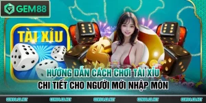 Cách chơi Tài Xỉu